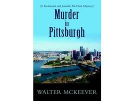 Livro Murder In Pittsburgh:(A Redmond And Jennifer Mcclain Mystery) de Walter F McKeever ( Inglês )