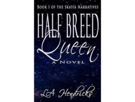 Livro Half Breed Queen: Book 1 Of The Skatia Narratives de LA Hendricks ( Inglês )