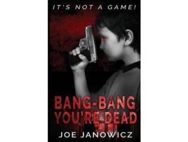 Livro Bang-Bang You'Re Dead de Joe Janowicz ( Inglês )