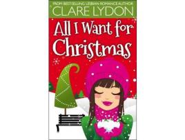 Livro All I Want For Christmas de Clare Lydon ( Inglês )