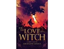 Livro For The Love Of A Witch de Sarah-Jane Lehoux ( Inglês )
