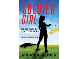 Livro Soldier Girl: Book Two Of The Touchers de Susan Berliner ( Inglês )