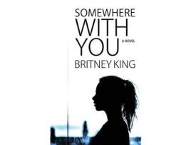 Livro Somewhere With You de Britney King ( Inglês )