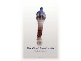 Livro The First Sandcastle:  A Novel de M. E. Delgado ( Inglês )