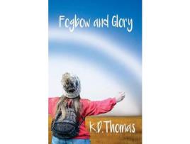 Livro Fogbow And Glory de K.D. Thomas ( Inglês )