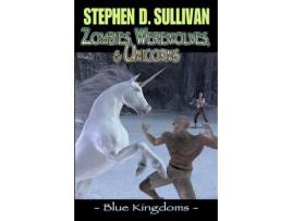 Livro Blue Kingdoms: Zombies, Werewolves, &Amp; Unicorns de Stephen D. Sullivan ( Inglês )