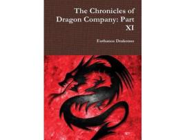 Livro The Chronicles Of Dragon Company: Part Xi de Euthanos Drakonus ( Inglês )