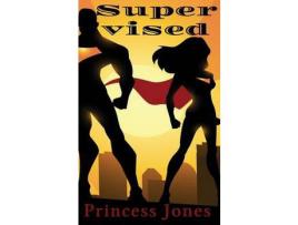 Livro Supervised de Princess Jones ( Inglês )