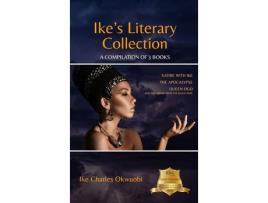 Livro Ike'S Literary Collection: A Compilation Of 3 Books. Satire With Ike. The Apocalypse. Queen Ogo de Ike Okwuobi ( Inglês )