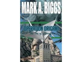 Livro Operation Origami: The Ire Of Claudia de MarkA. Biggs ( Inglês )