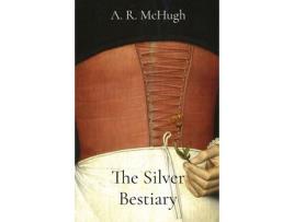 Livro The Silver Bestiary de A McHugh ( Inglês )