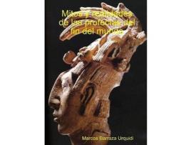 Livro Mitos Y Realidades De Las Profecías Del Fin Del Mundo de Marcos Barraza Urquidi ( Inglês )