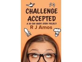 Livro Challenge Accepted: A 30-Day Short Story Project de R. J. Amos ( Inglês )