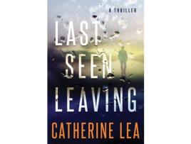 Livro Last Seen Leaving: A Thriller de Catherine Lea ( Inglês )