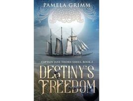 Livro Destiny'S Freedom: Captain Jane Thorn Series: Book 2 de Pamela Grimm ( Inglês )