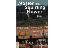 Livro Master Of The Squirting Flower de Bruce Adam ( Inglês )