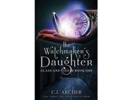 Livro The Watchmaker'S Daughter de C.J. Archer ( Inglês )