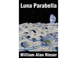 Livro Luna Parabella de William Alan Rieser ( Inglês )
