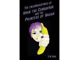 Livro The [Mis]Adventures Of Unan The Conqueror And The Princess Of Havok de C. M. Rizal ( Inglês )