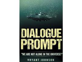 Livro Dialogue Prompt: &Quot;We Are Not Alone In The Universe!&Quot; de Johnson Bryant ( Inglês )