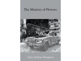 Livro The Ministry Of Flowers de Guy Arthur Simpson ( Inglês )