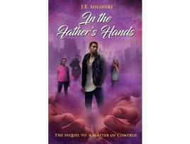 Livro In The Father'S Hands de J. E. Solinski ( Inglês )