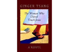 Livro The Woman Who Dared Touch Jesus de Ginger Tsang ( Inglês )