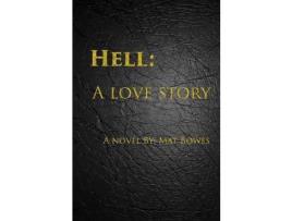 Livro Hell: A Love Story de Mat Bowes ( Inglês )
