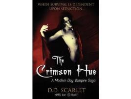 Livro The Crimson Hue: A Modern Day Vampire Saga de D.D. Scarlet ( Inglês )