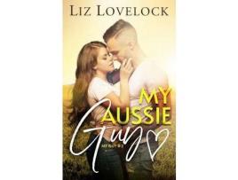 Livro My Aussie Guy: A Clean Exchange Student Sports Romance de Liz Lovelock ( Inglês )