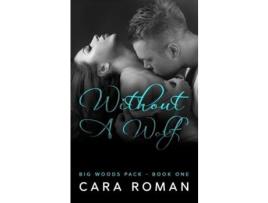 Livro Without A Wolf: A Big Woods Pack Novel Book 1 de Baying Hound's Dark Side ( Inglês )