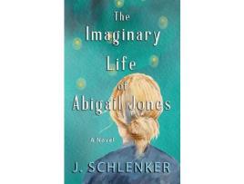 Livro The Imaginary Life Of Abigail Jones de J. Schlenker ( Inglês )