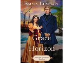 Livro Grace On The Horizon (The White Sails Series Book 2) de Emma Lombard ( Inglês )