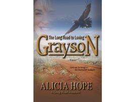 Livro The Long Road To Loving Grayson de Alicia Hope ( Inglês )