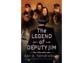 Livro The Legend Of Deputy Jim: Prequel To The Last Enemy Series de Dan E. Hendrickson ( Inglês )