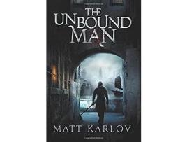 Livro The Unbound Man de Matt Karlov ( Inglês )