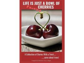 Livro Life Is Just A Bowl Of Cherries: Short Stores With A Twist, Some About Trees de Tracey Regan ( Inglês )