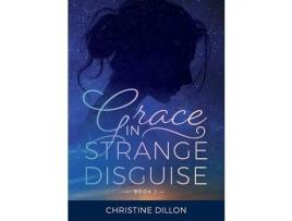 Livro Grace In Strange Disguise de Christine Dillon ( Inglês )