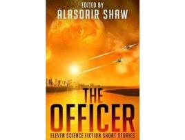 Livro The Officer: Eleven Science Fiction Short Stories de Alasdair Shaw ( Inglês )