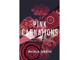 Livro Pink Carnations: A Journey On Racialism, His Pride, Her Lust And Joint Pain... de Nuala Uraih ( Inglês )