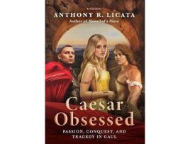 Livro Caesar Obsessed: Passion, Conquest, And Tragedy In Gaul de Anthony Licata ( Inglês )