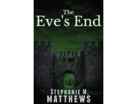 Livro The Eve'S End de Stephanie M. Matthews ( Inglês )