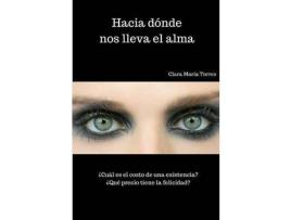 Livro Hacia Dónde Nos Lleva El Alma de Clara Maria Torres Cruz ( Inglês )