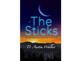 Livro The Sticks: The Girl On The Glass And The Boy On The Road de D. Austin Walker ( Inglês )