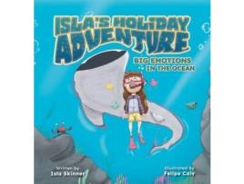 Livro Isla'S Holiday Adventure: Big Emotions In The Ocean de Isla Skinner ( Inglês )