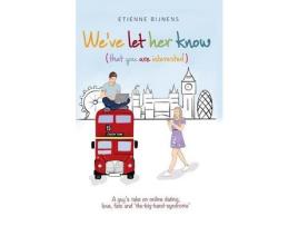 Livro We'Ve Let Her Know: That You Are Interested de Etienne Bijnens ( Inglês )