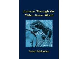 Livro Journey Through The Video Game World de Ashad Mukadam ( Inglês )