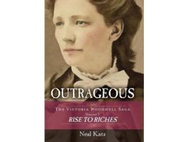 Livro Outrageous: The Victoria Woodhull Saga, Volume 1: Rise To Riches de Neal Katz ( Inglês )