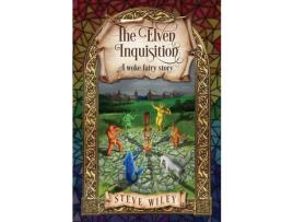 Livro The Elven Inquisition: A Woke Fairy Story de Steve Wiley ( Inglês )