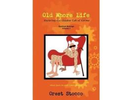 Livro Old Whore Life, Exploring The Shadow Side Of Karma de Orest Stocco ( Inglês )